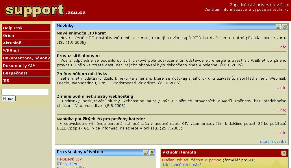 KAPITOLA 6. HELPDESK CIV 55 6.6 DALŠÍ ZDROJE INFORMACÍ Pomoc a radu v elektronické formě lzetakéhledat na stránkách uživatelské podpory na adrese http://support.zcu.cz nebo v archivu RT 5.
