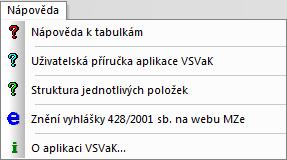 Aktuální nápověda se objevuje také na liště v levém spodním rohu obrazovky. Nápověda k tabulkám: aplikace VSVaK: Povel zobrazí dialog se stručnou informací před zahájením práce.