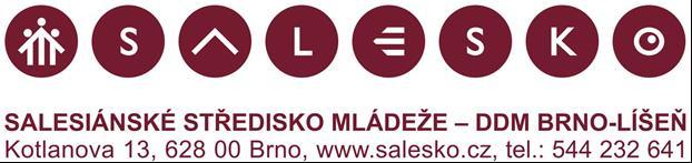 SALESKO VÝROČNÍ ZPRÁVA ZA ŠKOLNÍ ROK 2017/2018 SALESKO - Salesiánské středisko mládeže - DDM, Kotlanova 13, Brno-Líšeň Právní subjektivita: Školská právnická osoba, Typ zařízení: Středisko volného