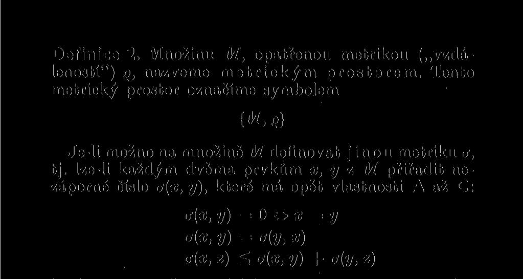až C: a(x, y) = 0 x = y a(x, y) = a{y, x) a(x, z) ^ o{x, y) + a(y, z) který je různý od metrického