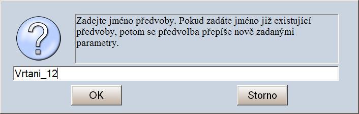 Po výběru Zvolené předvolby a stisku Načíst se uschované parametry přepíší do zadávacích políček Volby Jen parametry a Včetně vrtání Pokud chceme vyvrtat jednotlivou díru nebo soustavu pravidelných