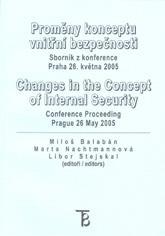 vnitřní bezpečnosti / Changes in the Concept of Internal Security Miloš Balabán, Marta Nachtmannová, Libor Stejskal