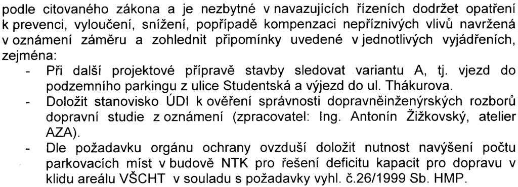 odboru dopravy MÈ Praha 6 (kapacita rušeného parkovištì pøed budovou VŠCHT) Odtah spalin bude proveden nad støechu NTK Pøíslušný úøad v rámci zjiš ovacího øízení dospìl k závìru, že pøipomínky