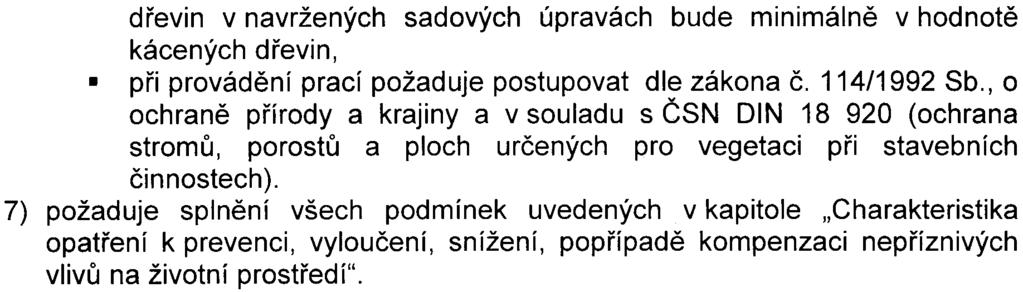 døevin v navržených sadových úpravách bude minimálnì v hodnotì kácených døevin, pøi provádìní prací požaduje postupovat dle zákona È 114/1992 Sb, o ochranì pøírody a krajiny a v souladu s ÈSN DIN 18