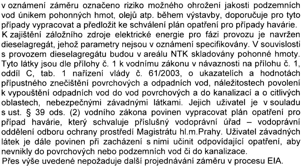 v oznámení zámìru oznaèeno riziko možného ohrožení jakosti podzemních vod únikem pohonných hmot, olejù atp bìhem výstavby, doporuèuje pro tyto pøípady vypracovat a pøedložit ke schválení plán