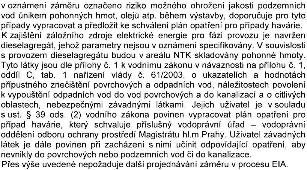 v oznámení zámìru oznaèeno riziko možného ohrožení jakosti podzemních vod únikem pohonných hmot, olejù atp bìhem výstavby, doporuèuje pro tyto pøípady vypracovat a pøedložit ke schválení plán