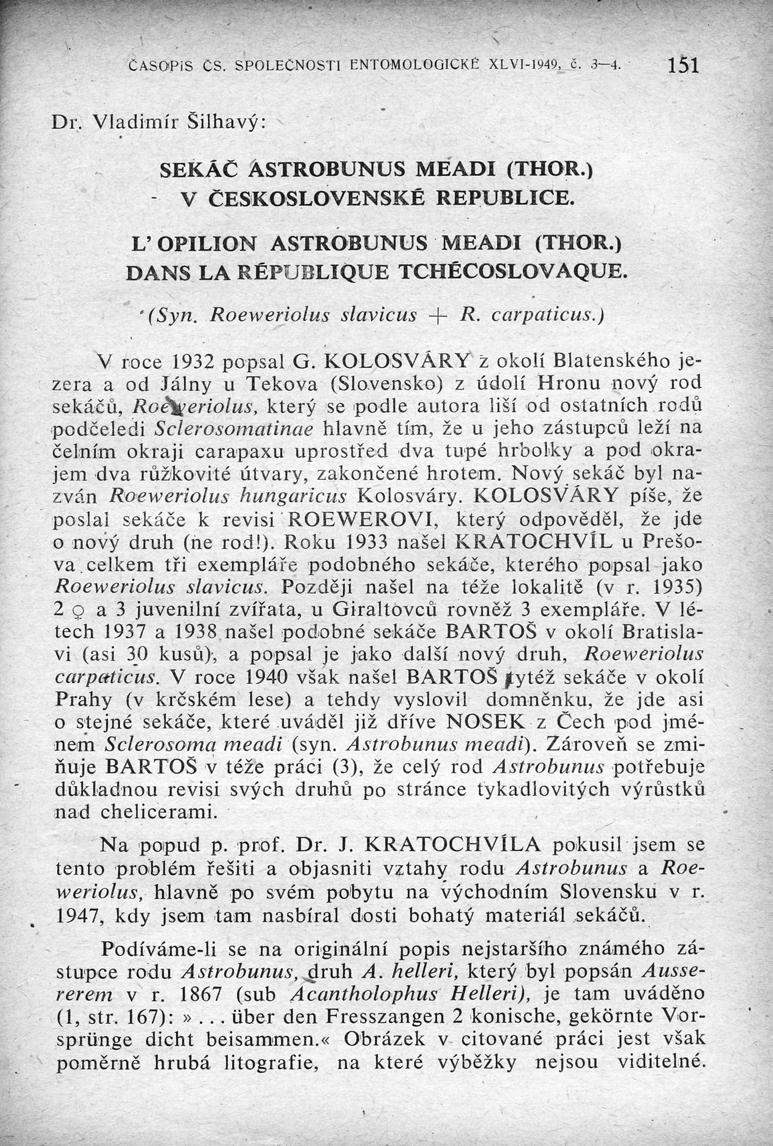 CASOPiS ČS. SPOLELNOSTI ENTOMOLOGICKČ XLVI-1949, č. 3-151 Dr. Vladimír Šilhavý : SEKÁČ ASTROBUNUS MEADI (THOR.) - V ČESKOSLOVENSKĚ REPUBLICE. L' OPILION ASTROBUNUS MEADI (THOR.
