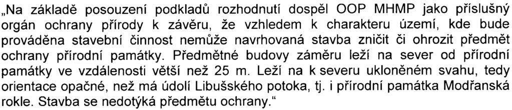 Z uvedených dùvodù je zámìr jako celek hodnocen orgánem ochrany pøírody jako akceptovatelný zásah do hodnot krajinného rázu místa i oblasti.