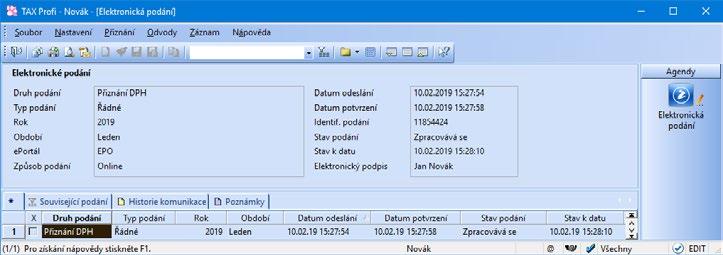 Daňová přiznání TAX Příručka uživatele 99 8 / 1 Elektronická podání Agenda Elektronická podání slouží k evidenci podání daňových přiznání odeslaných elektronicky na Daňový portál Finanční správy ČR