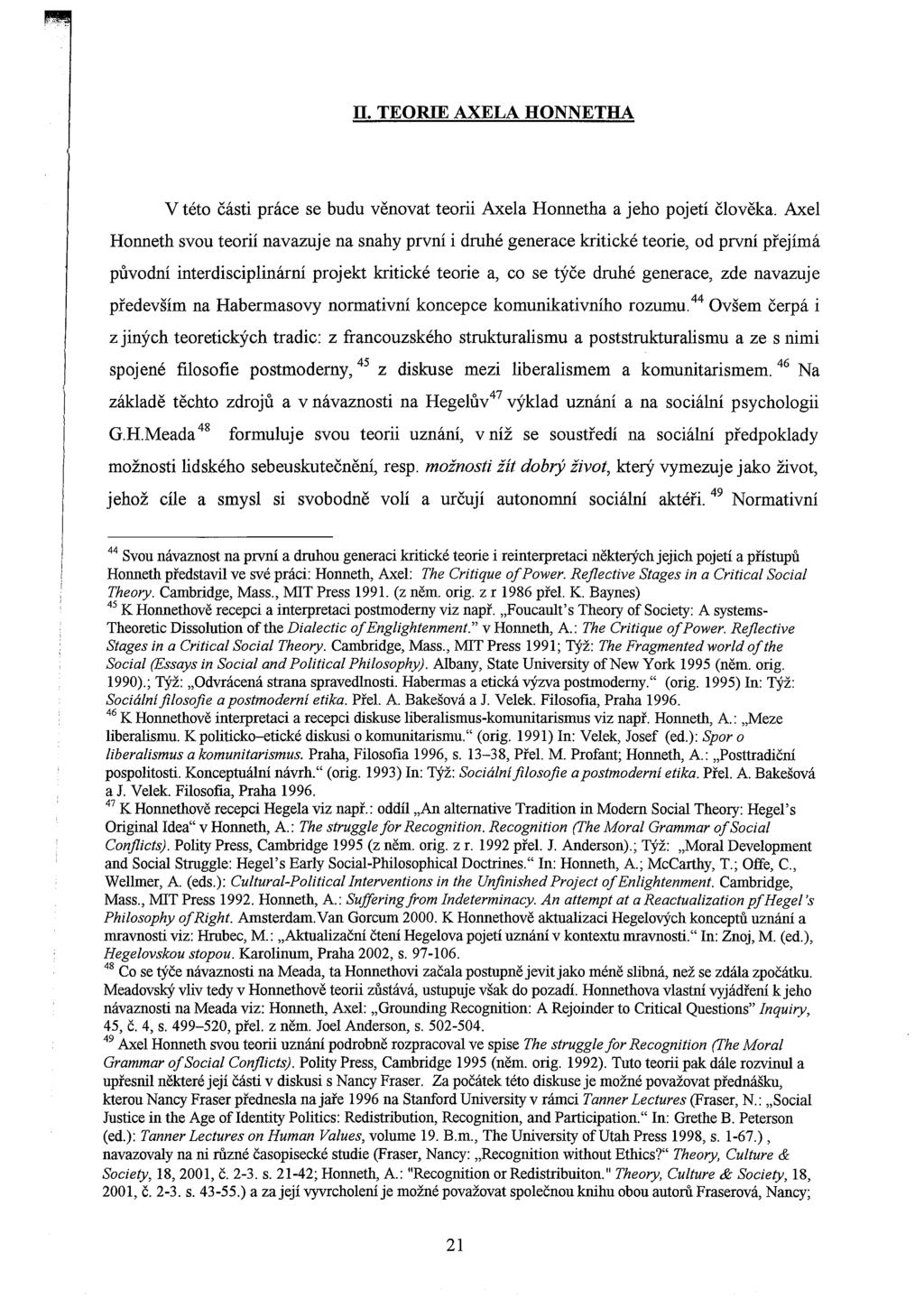 ll. TEORIE AXELA HONNETHA V této části práce se budu věnovat teorii Axela Honnetha a jeho pojetí člověka.
