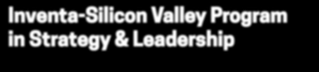 #InterLeader 2019-20 Inventa-Silicon Valley Program in Strategy & Leadership Komplexní vzdělávací program, který již 25 let akceleruje rozvoj vrcholových manažerů i nastupujících talentů ŠPIČKOVÝCH