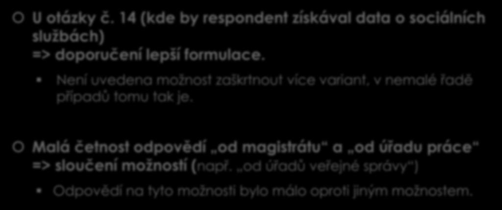 Doporučení úprava dotazníku III. U otázky č. 14 (kde by respondent získával data o sociálních službách) => doporučení lepší formulace.