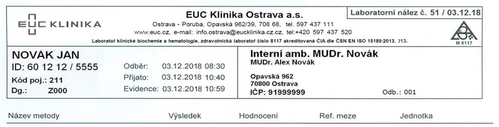 Strana: 35/48 Uchovávání kopií výsledků, archivování: laboratorní výsledky jsou dostupné prostřednictvím databáze laboratorního informačního systému.