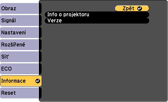 Položk Informce Info o projektoru Verze Popis Zobrzuje informce o projektoru. Zobrzí verzi firmwru projektoru. "Nbídk Info - nbídk Info o projektoru" s.