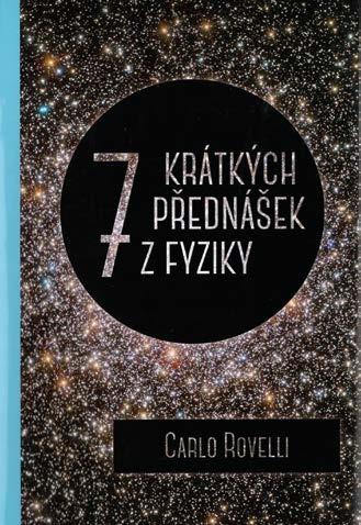 Sedm krátkých přednášek z fyziky Nakladatelství Dokořán, Praha 2016. (Původní název: Sette brevi lezioni di fisica) Překlad: Jiří Podolský a Tereza Lišková, ISBN 978-80-7363-773-6.
