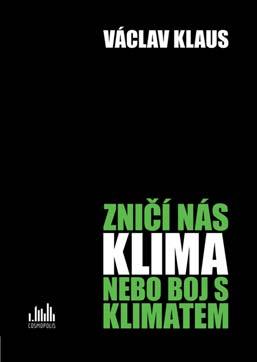INFORMACE RECENZE ZNIČÍ NÁS KLIMA NEBO BOJ S KLIMATEM?
