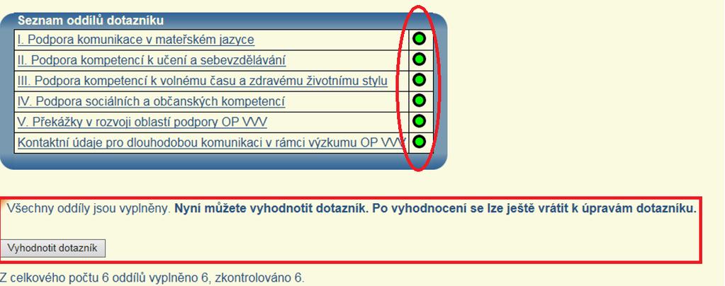 internetového prohlížeče, protože tak by mohlo dojít ke ztrátě vyplněných dat! Pokud zůstanete na základní stránce dotazníku 20 minut v nečinnosti, dojde k Vašemu automatickému odhlášení.