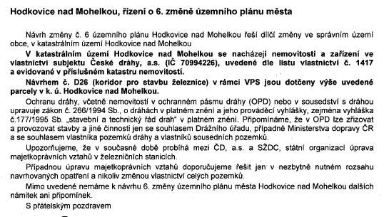 Námitka oprávněného investora k návrhu České dráhy CJ MML 207365/15 katastrální území: Hodkovice nad Mohelkou Rozhodnutí: Námitka se bere na vědomí Text připomínky včetně odůvodnění: 43 Odůvodnění