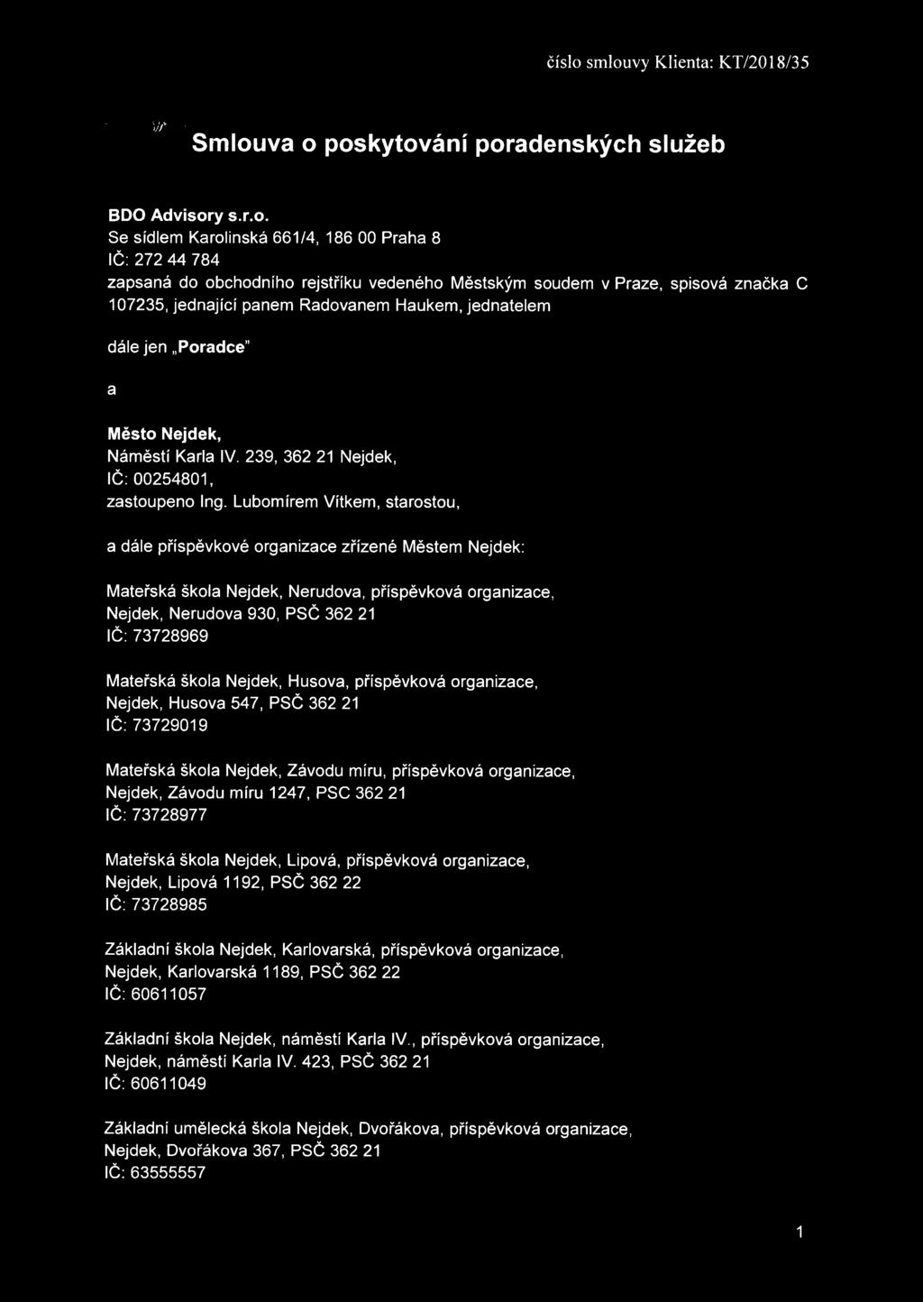 107235, jednající panem Radovanem Haukem, jednatelem dále jen Poradce a Město Nejdek, Náměstí Karla IV. 239, 362 21 Nejdek, IČ: 00254801, zastoupeno Ing.