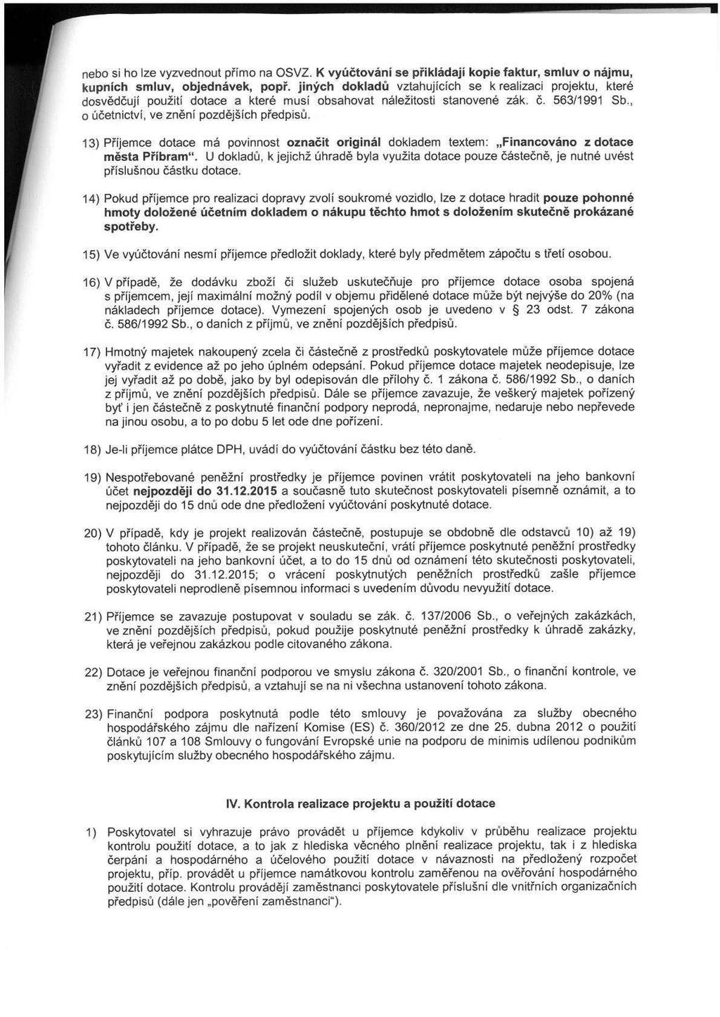 _ nebo si ho lze vyzvednout přímo na OSVZ. K vyúčtování se přikládají kopie faktur, smluv o nájmu, kupních smluv, objednávek, popř.