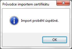 Obrázek 16: Google Chrome: Shrnutí importu certifikátu Mělo by se objevit okno informující vás o úspěšném importu