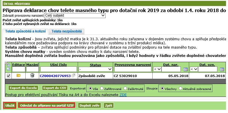 Tímto způsobem si žadatel postupně může připravit deklaraci pro dojnice, masná telata a bahnice/kozy. Každou deklaraci je třeba uložit a odeslat na SZIF zvlášť!