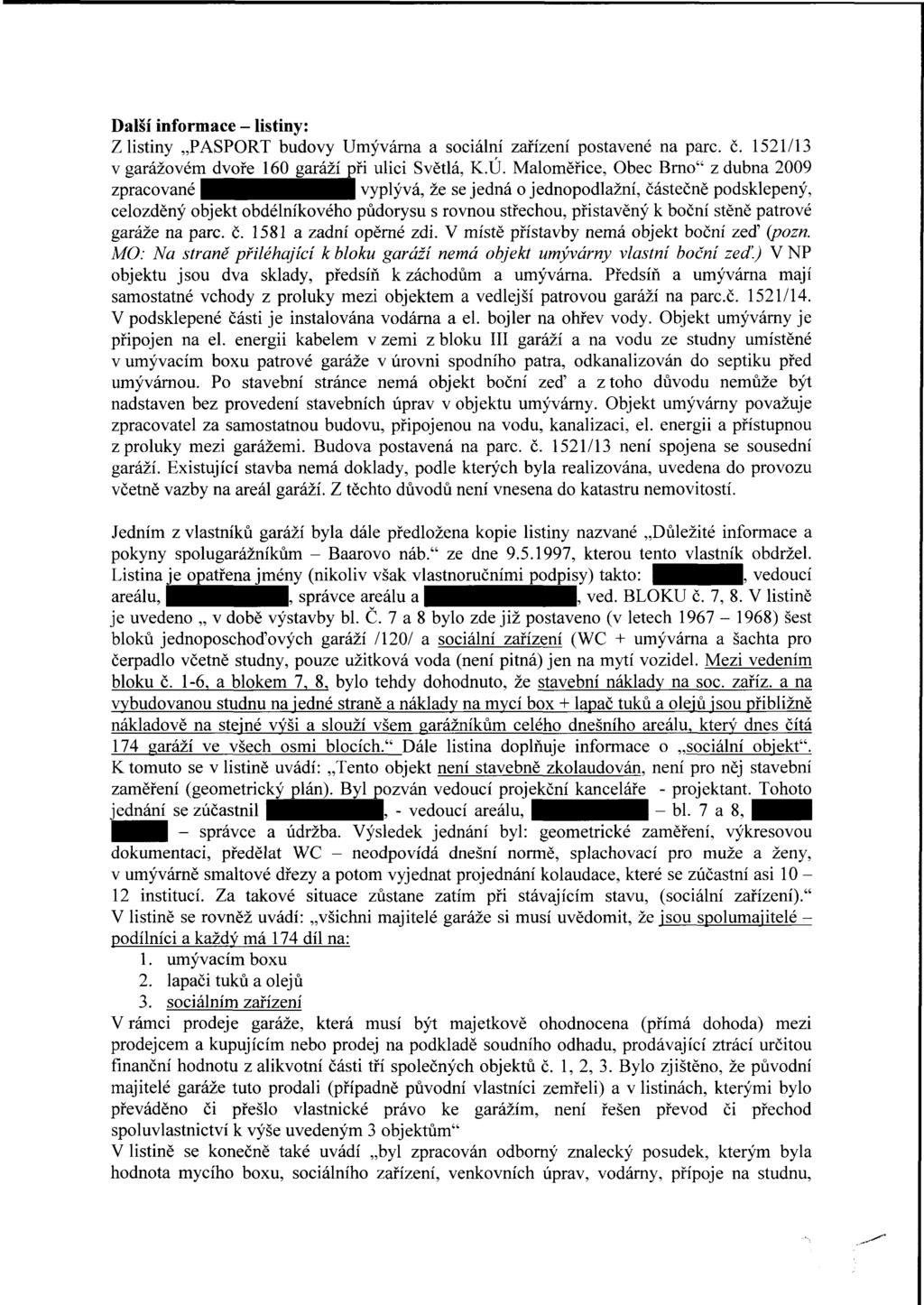 Další informace - listiny: Z listiny PASPORT budovy Umývárna a sociální zařízení postavené na pare. č. 1521/13 v garážovém dvoře 160 garáží při ulici Světlá, K.Ú.