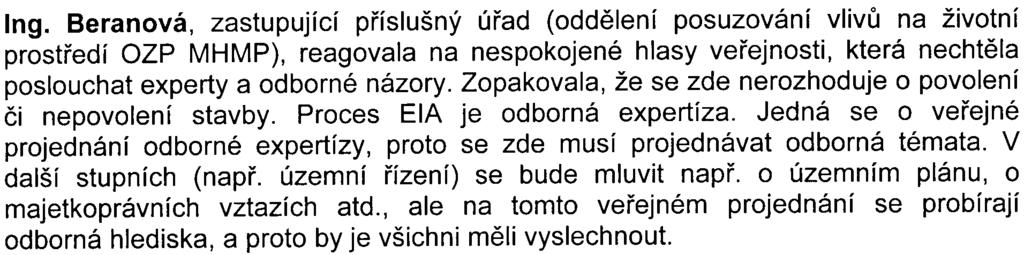 -10- pøíslušných hygienických limitù. Jestliže je investor nevymìní, samozøejmì tu stavbu nemùže realizovat. Poté pøedal slovo Ing.