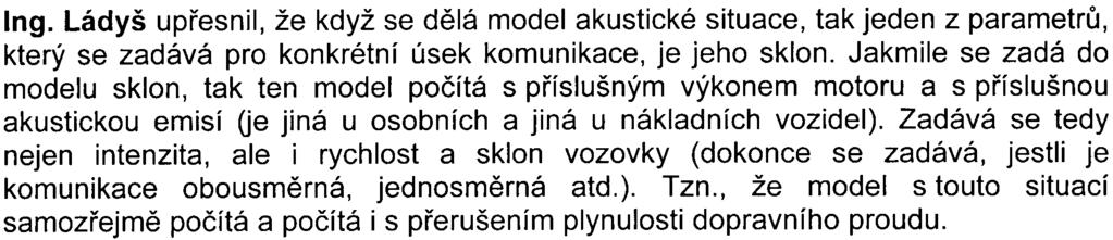 - 11 - vyloženì mezi obytnými domy, místní obyvatele výstavba taky samozøejmì obtìžovala, ale mnozí z nich si tam tu garáž postavili a dneska jsou spokojení.