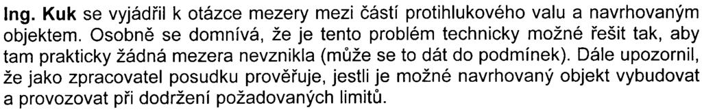 V okamžiku, kdy se zruší stávající val, tak se ještì více otevøe provoz z druhé strany z ulice Jeremiášova. Zvýší se tak nadmìrná hluènost pro obyvatele tohoto domu. Ing.