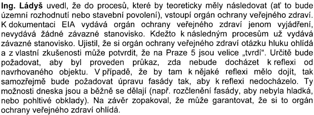 17 Pan Kršek (také bydlí v Hábovì ulici) uvedl, že zde nebylo øeèeno, jakým zpùsobem byl mìøen vliv zapouzdøení Hábovy ulice, po které jezdí dost aut.