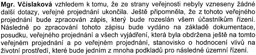 Ládyš uvedl, že do procesù, které by teoreticky mìly následovat (a to bude územní rozhodnutí nebo stavební povolení), vstoupí orgán ochrany veøejného zdraví.