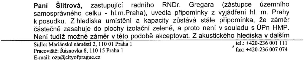 První je vlastní posouzení dokumentace, druhá je vyhodnocení a zapracování vyjádøení, která byla podána k dokumentaci, a tøetí je zpracování návrhu stanoviska.