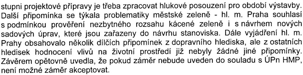 - 6- stupni projektové pøípravy je tøeba zpracovat hlukové posouzení pro období výstavby. Další pøipomínka se týkala problematiky mì