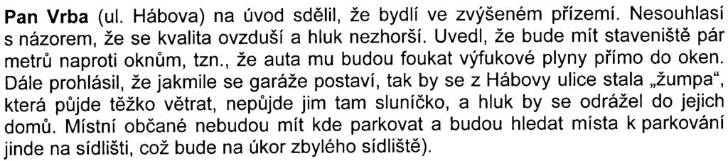 Vèislaková vysvìtlila, že pokud oznamovatel pøedloží pøíslušnému úøadu dokumentaci EIA a hodlá pokraèovat v procesu, pøíslušný úøad musí podle zákona proces dovést do konce a ukonèit ho až výsledným