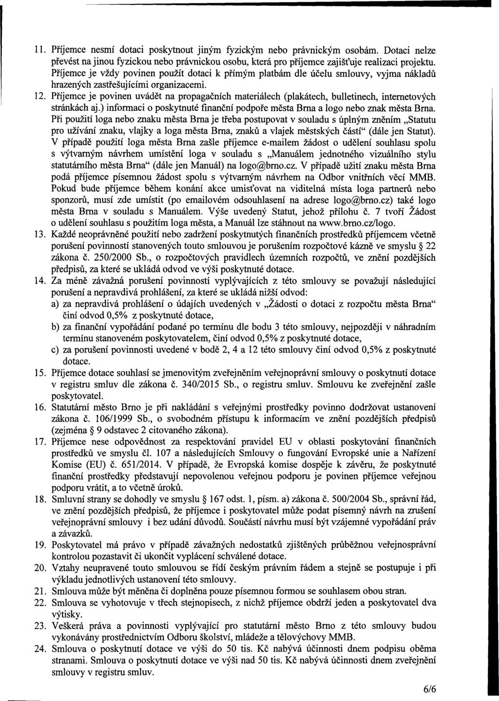 11. Příjee nesí dti pskyut jiný fyziký neb právniký sbá. Dti nelze převést n jinu fyziku neb právniku sbu, která příjee zjišťuje relizi jektu.