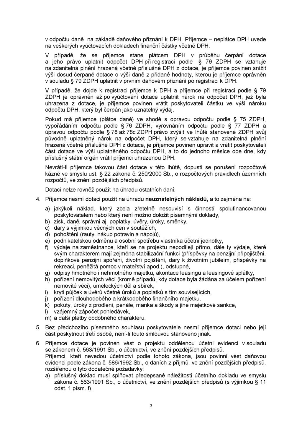 v odpočtu daně na základě daňového přiznání k DPH. Příjemce - neplátce DPH uvede na veškerých vyúčtovacích dokladech finanční částky včetně DPH.