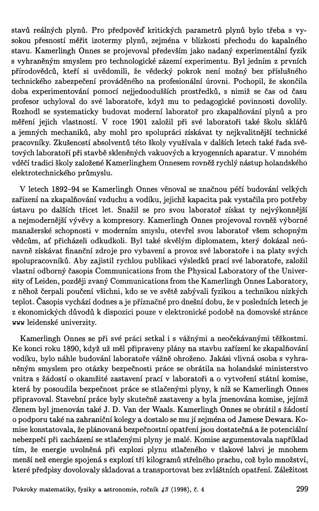 stavů reálných plynů. Pro předpověď kritických parametrů plynů bylo třeba s vysokou přesností měřit izotermy plynů, zejména v blízkosti přechodu do kapalného stavu.