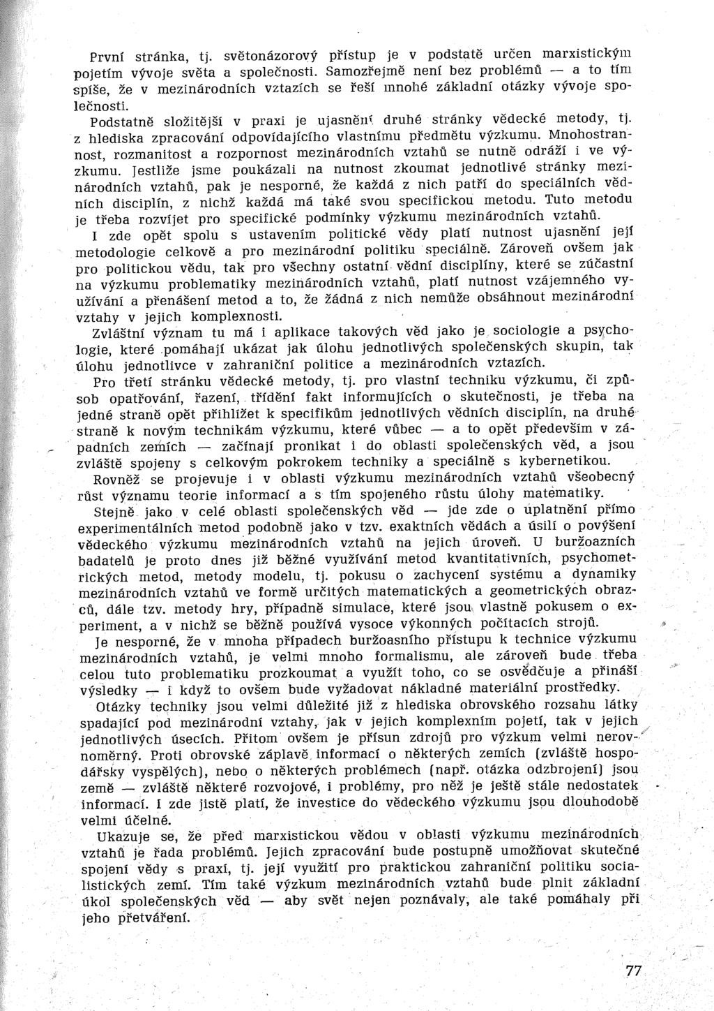 První stránka, tj. světonázorový přístup je v podstatě určen marxistickým pojetím vývoje světa a společnosti.
