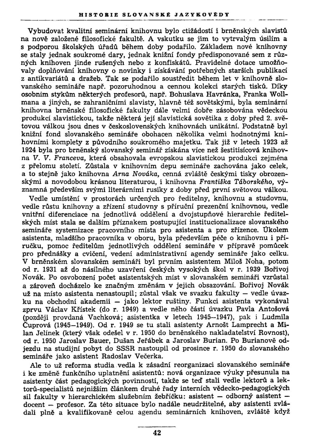 HISTOEIE SLOVANSKÉ JAZYKOVĚDY Vybudovat kvalitní seminární knihovnu bylo ctižádostí i brněnských slavistů na nově založené filosofické fakultě.