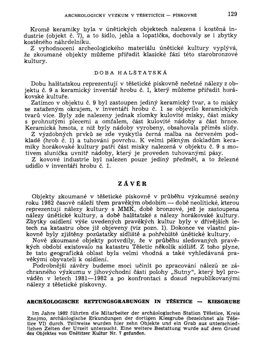 ARCHEOLOGICKÝ VÝZKUM V TESETICÍCH PÍSKOVNĚ 129 Kromě keramiky byla v únětických objektech nalezena i kostěná industrie (objekt č.