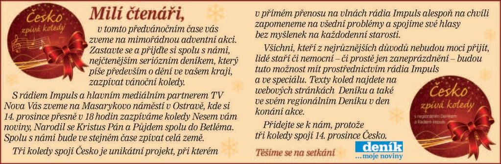 Adventní večer s hostem Jaroslav Vejmola (18), (vedoucí pracovník Azylového domu Armády Spásy v Krnově). 18. 12. 4. adventní neděle Dětská vánoční slavnost (9.45), 4. adventní koncert Schola sv.