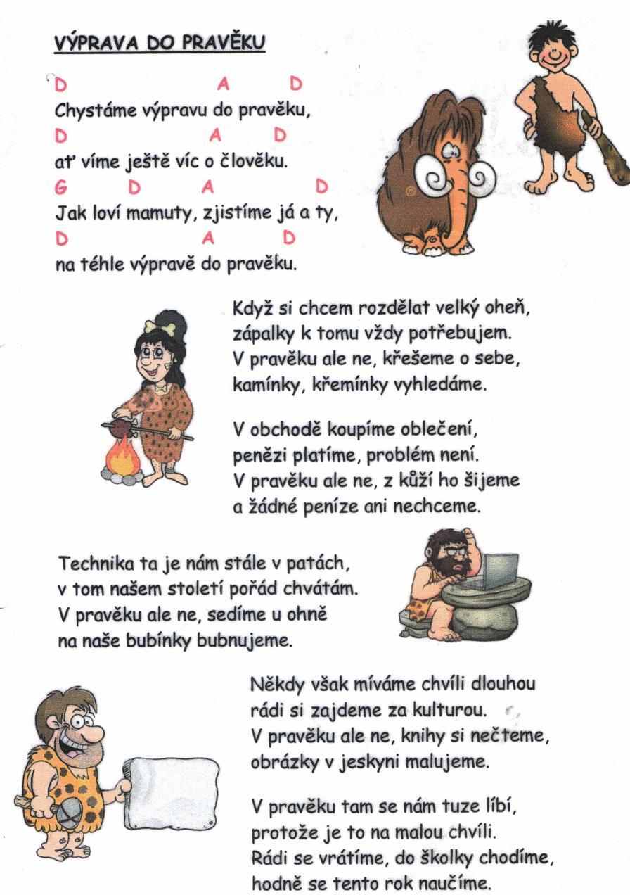 Cesta za pravěkým člověkem Naučíme se s dětmi písničku o pravěku. Proměna v pravěké lidi Co budeme potřebovat?