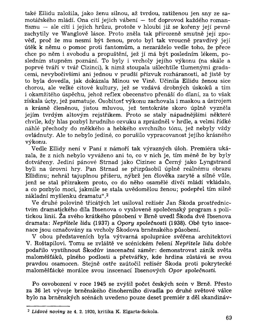 také Ellidu založila, jako ženu silnou, až tvrdou, zatíženou jen sny ze samotářského mládí.