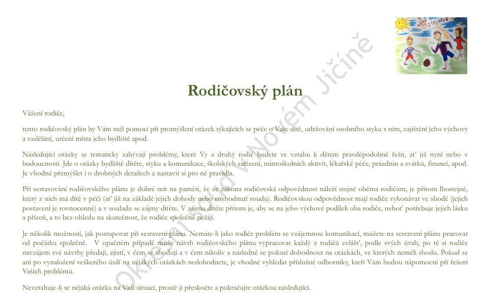 V internetovém prostředí existují různé druhy rodičovských plánů Okresní soud v Novém Jičíně se nechal těmito vzory inspirovat a sestavil si vlastní předtisk RP, který je k dispozici u soudní