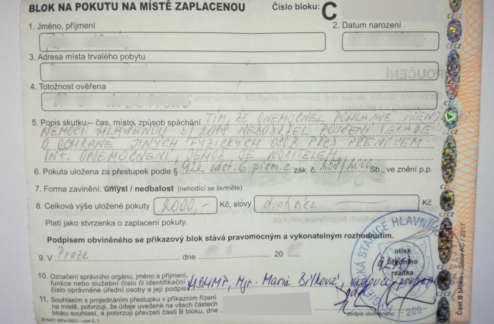 Pokuty jsou ve výši 1000 nebo 2000 Kč a je otázkou, zda dle sympatií pachatele nebo druhu nemoci. Údajný ceník je prý 1000 Kč za kapavku a 2000 Kč za syfilis.