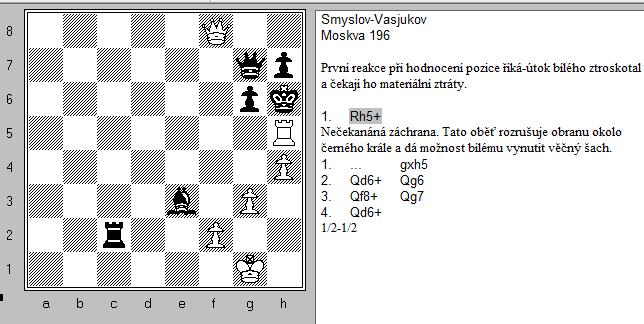 Ve většině případů rozhodující úlohu v této kombinaci hraje dáma.