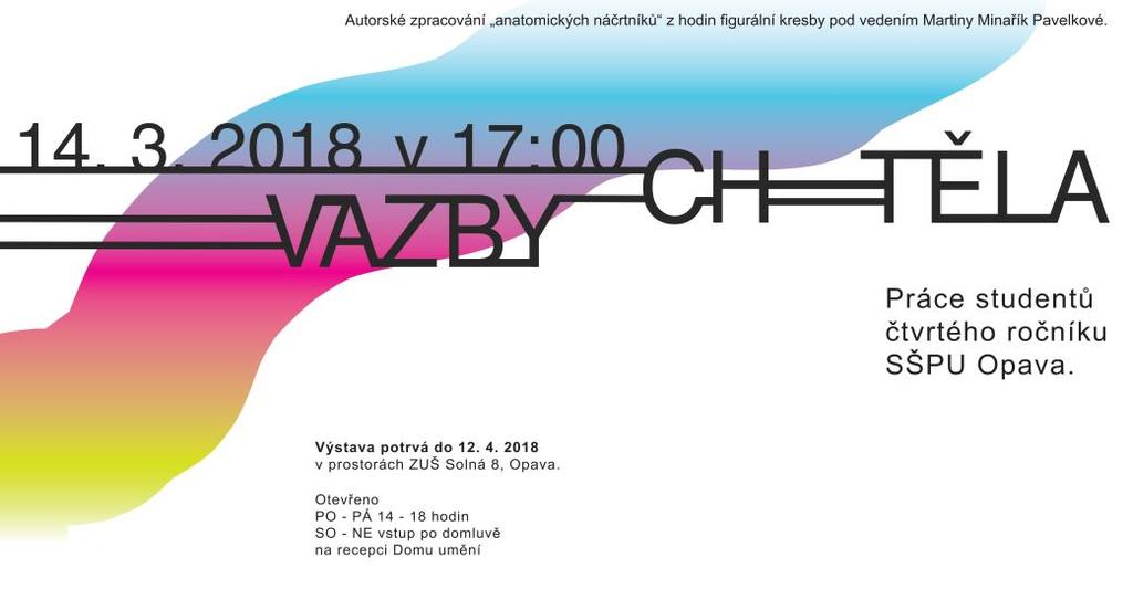projektu v hodinách figurální kresby pod vedením MgA. Martiny Minařík Pavelkové. Výstavu bylo možno navštívit v opavském Domě umění.