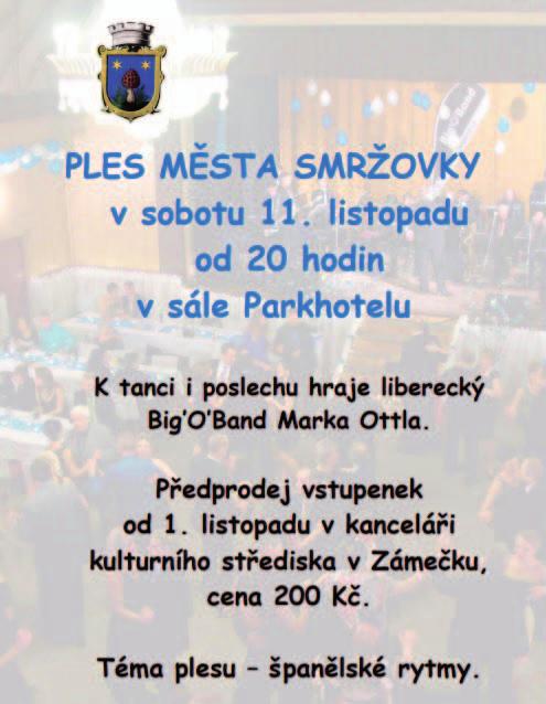 X. Šaldy, Liberec, www.saldovo-divadlo.cz 10. 12. 11. Svatomartinská husa, hody v restauraci MCDO, Hejnice, www.mcdo.cz 11. 11. Ples města Smržovky, Parkhotel, Smržovka, tel.