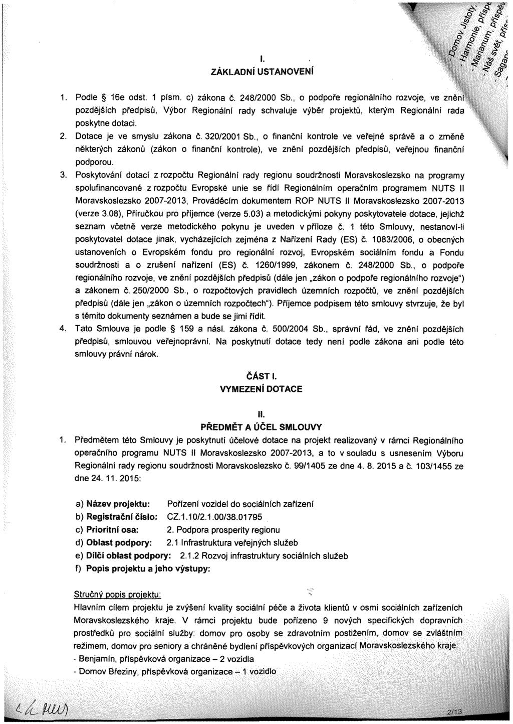 & ff sšr _? & ~? ; &._* Í ^,^ 1. Podle 16e odst, 1 písm. c) zákona č. 248/2000 Sb.